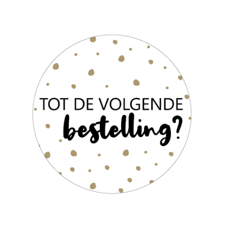 Sticker rond - Tot de volgende bestelling?