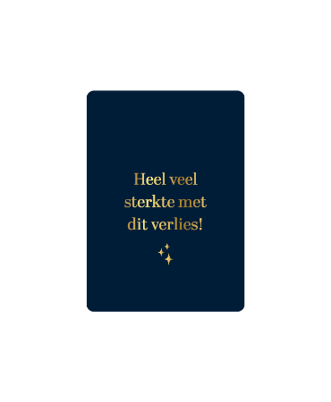 Cadeaukaartje A7 Heel veel sterkte met dit verlies - kaartje condoleance
